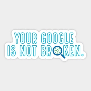 Is your google broken? Sticker